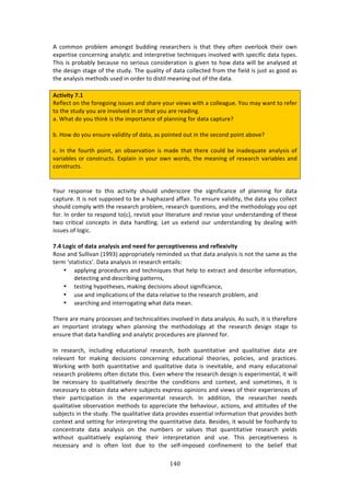 !%G"
"
.! /#22#1! P$#8*%2! :2#1+43! 8,''71+! $%4%:$/E%$4! 74! 3E:3! 3E%K! #<3%1! #9%$*##0! 3E%7$! #&1!
%XP%$374%!/#1/%$171+!:1:*K37/!:1'!713%$P$%379%!3%/E17T,%4!719#*9%'!&73E!4P%/7<7/!':3:!3KP%4>!
JE74!74!P$#8:8*K!8%/:,4%!1#!4%$7#,4!/#147'%$:37#1!74!+79%1!3#!E#&!':3:!&7**!8%!:1:*K4%'!:3!
3E%!'%47+1!43:+%!#<!3E%!43,'K>!JE%!T,:*73K!#<!':3:!/#**%/3%'!<$#2!3E%!<7%*'!74!A,43!:4!+##'!:4!
3E%!:1:*K474!2%3E#'4!,4%'!71!#$'%$!3#!'7437*!2%:171+!#,3!#<!3E%!':3:>!
!
#L=W^W=V!D]/!
D%<*%/3!#1!3E%!<#$%+#71+!744,%4!:1'!4E:$%!K#,$!97%&4!&73E!:!/#**%:+,%>!d#,!2:K!&:13!3#!$%<%$!
3#!3E%!43,'K!K#,!:$%!719#*9%'!71!#$!3E:3!K#,!:$%!$%:'71+>!
:>!SE:3!'#!K#,!3E710!74!3E%!72P#$3:1/%!#<!P*:1171+!<#$!':3:!/:P3,$%U!
!
8>!Y#&!'#!K#,!%14,$%!9:*7'73K!#<!':3:[!:4!P#713%'!#,3!71!3E%!4%/#1'!P#713!:8#9%U!
!
/>!?1!3E%!<#,$3E!P#713[!:1!#84%$9:37#1!74!2:'%!3E:3!3E%$%!/#,*'!8%!71:'%T,:3%!:1:*K474!#<!
9:$7:8*%4!#$!/#143$,/34>!FXP*:71!71!K#,$!#&1!&#$'4[!3E%!2%:171+!#<!$%4%:$/E!9:$7:8*%4!:1'!
/#143$,/34>!
!
!
d#,$! $%4P#14%! 3#! 3E74! :/37973K! 4E#,*'! ,1'%$4/#$%! 3E%! 47+17<7/:1/%! #<! P*:1171+! <#$! ':3:!
/:P3,$%>!?3!74!1#3!4,PP#4%'!3#!8%!:!E:PE:e:$'!:<<:7$>!J#!%14,$%!9:*7'73K[!3E%!':3:!K#,!/#**%/3!
4E#,*'!/#2P*K!&73E!3E%!$%4%:$/E!P$#8*%2[!$%4%:$/E!T,%437#14[!:1'!3E%!2%3E#'#*#+K!K#,!#P3!
<#$>!?1!#$'%$!3#!$%4P#1'!3#i/j[!$%97473!K#,$!*73%$:3,$%!:1'!$%974%!K#,$!,1'%$43:1'71+!#<!3E%4%!
3&#! /$737/:*! /#1/%P34! 71! ':3:! E:1'*71+>! Q%3! ,4! %X3%1'! #,$! ,1'%$43:1'71+! 8K! '%:*71+! &73E!
744,%4!#<!*#+7/>!
!
D]8!%OSWL!O[!R;=;!;N;QVUWU!;NR!N>>R![O?!<>?L><=W^>N>UU!;NR!?>[Q>cW^W=V!
D#4%!:1'!C,**79:1!i-==Bj!:PP$#P$7:3%*K!$%271'%'!,4!3E:3!':3:!:1:*K474!74!1#3!3E%!4:2%!:4!3E%!
3%$2!a43:37437/4R>!H:3:!:1:*K474!71!$%4%:$/E!%13:7*4!
• :PP*K71+!P$#/%',$%4!:1'!3%/E17T,%4!3E:3!E%*P!3#!%X3$:/3!:1'!'%4/$78%!71<#$2:37#1[!
'%3%/371+!:1'!'%4/$7871+!P:33%$14[!!
• 3%4371+!EKP#3E%4%4[!2:071+!'%/747#14!:8#,3!47+17<7/:1/%[!!
• ,4%!:1'!72P*7/:37#14!#<!3E%!':3:!$%*:379%!3#!3E%!$%4%:$/E!P$#8*%2[!:1'!!
• 4%:$/E71+!:1'!713%$$#+:371+!&E:3!':3:!2%:1>!!
!
JE%$%!:$%!2:1K!P$#/%44%4!:1'!3%/E17/:*737%4!719#*9%'!71!':3:!:1:*K474>!.4!4,/E[!73!74!3E%$%<#$%!
:1! 72P#$3:13! 43$:3%+K! &E%1! P*:1171+! 3E%! 2%3E#'#*#+K! :3! 3E%! $%4%:$/E! '%47+1! 43:+%! 3#!
%14,$%!3E:3!':3:!E:1'*71+!:1'!:1:*K37/!P$#/%',$%4!:$%!P*:11%'!<#$>!!
!
?1! $%4%:$/E[! 71/*,'71+! %',/:37#1:*! $%4%:$/E[! 8#3E! T,:1373:379%! :1'! T,:*73:379%! ':3:! :$%!
$%*%9:13! <#$! 2:071+! '%/747#14! /#1/%$171+! %',/:37#1:*! 3E%#$7%4[! P#*7/7%4[! :1'! P$:/37/%4>!
S#$071+! &73E! 8#3E! T,:1373:379%! :1'! T,:*73:379%! ':3:! 74! 71%973:8*%[! :1'! 2:1K! %',/:37#1:*!
$%4%:$/E!P$#8*%24!#<3%1!'7/3:3%!3E74>!F9%1!&E%$%!3E%!$%4%:$/E!'%47+1!74!%XP%$72%13:*[!73!&7**!
8%! 1%/%44:$K! 3#! T,:*73:379%*K! '%4/$78%! 3E%! /#1'737#14! :1'! /#13%X3[! :1'! 4#2%372%4[! 73! 74!
1%/%44:$K!3#!#83:71!':3:!&E%$%!4,8A%/34!%XP$%44!#P717#14!:1'!97%&4!#<!3E%7$!%XP%$7%1/%4!#<!
3E%7$! P:$37/7P:37#1! 71! 3E%! %XP%$72%13:*! $%4%:$/E>! ?1! :''737#1[! 3E%! $%4%:$/E%$! 1%%'4!
T,:*73:379%!#84%$9:37#1!2%3E#'4!3#!:PP$%/7:3%!3E%!8%E:97#,$[!:/37#14[!:1'!:3373,'%4!#<!3E%!
4,8A%/34!71!3E%!43,'K>!JE%!T,:*73:379%!':3:!P$#97'%4!%44%137:*!71<#$2:37#1!3E:3!P$#97'%4!8#3E!
/#13%X3!:1'!4%3371+!<#$!713%$P$%371+!3E%!T,:1373:379%!':3:>!O%47'%4[!73!&#,*'!8%!<##*E:$'K!3#!
/#1/%13$:3%! ':3:! :1:*K474! #1! 3E%! 1,28%$4! #$! 9:*,%4! 3E:3! T,:1373:379%! $%4%:$/E! K7%*'4!
&73E#,3! T,:*73:379%*K! %XP*:7171+! 3E%7$! 713%$P$%3:37#1! :1'! ,4%>! JE74! P%$/%P379%1%44! 74!
1%/%44:$K! :1'! 74! #<3%1! *#43! ',%! 3#! 3E%! 4%*<W72P#4%'! /#1<71%2%13! 3#! 3E%! 8%*7%<! 3E:3!
 