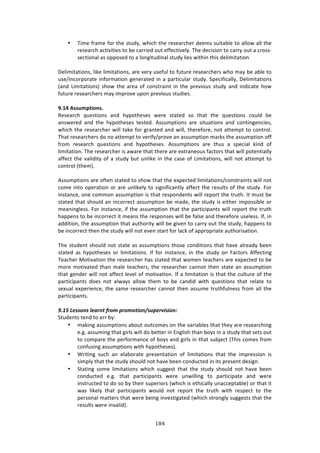 !6%"
"
• J72%!<$:2%!<#$!3E%!43,'K[!&E7/E!3E%!$%4%:$/E%$!'%%24!4,73:8*%!3#!:**#&!:**!3E%!
$%4%:$/E!:/379737%4!3#!8%!/:$$7%'!#,3!%<<%/379%*K>!JE%!'%/747#1!3#!/:$$K!#,3!:!/$#44W
4%/37#1:*!:4!#PP#4%'!3#!:!*#1+73,'71:*!43,'K!*7%4!&73E71!3E74!'%*7273:37#1!
!
H%*7273:37#14[!*70%!*7273:37#14[!:$%!9%$K!,4%<,*!3#!<,3,$%!$%4%:$/E%$4!&E#!2:K!8%!:8*%!3#!
,4%^71/#$P#$:3%!71<#$2:37#1!+%1%$:3%'!71!:!P:$37/,*:$!43,'K>!CP%/7<7/:**K[!H%*7273:37#14!
i:1'!Q7273:37#14j!4E#&!3E%!:$%:!#<!/#143$:713!71!3E%!P$%97#,4!43,'K!:1'!71'7/:3%!E#&!
<,3,$%!$%4%:$/E%$4!2:K!72P$#9%!,P#1!P$%97#,4!43,'7%4>!
!
I]/8!#UUXT<=WONU]!
D%4%:$/E! T,%437#14! :1'! EKP#3E%4%4! &%$%! 43:3%'! 4#! 3E:3! 3E%! T,%437#14! /#,*'! 8%!
:14&%$%'! :1'! 3E%! EKP#3E%4%4! 3%43%'>! .44,2P37#14! :$%! 473,:37#14! :1'! /#1371+%1/7%4[!
&E7/E!3E%!$%4%:$/E%$!&7**!3:0%!<#$!+$:13%'!:1'!&7**[!3E%$%<#$%[!1#3!:33%2P3!3#!/#13$#*>!
JE:3!$%4%:$/E%$4!'#!1#!:33%2P3!3#!9%$7<K^P$#9%!:1!:44,2P37#1!2:$04!3E%!:44,2P37#1!#<<!
<$#2! $%4%:$/E! T,%437#14! :1'! EKP#3E%4%4>! .44,2P37#14! :$%! 3E,4! :! 4P%/7:*! 071'! #<!
*7273:37#1>!JE%!$%4%:$/E%$!74!:&:$%!3E:3!3E%$%!:$%!%X3$:1%#,4!<:/3#$4!3E:3!&7**!P#3%137:**K!
:<<%/3!3E%!9:*7'73K!#<!:!43,'K!8,3!,1*70%!71!3E%!/:4%!#<!Q7273:37#14[!&7**!1#3!:33%2P3!3#!
/#13$#*!i3E%2j>!!
!
.44,2P37#14!:$%!#<3%1!43:3%'!3#!4E#&!3E:3!3E%!%XP%/3%'!*7273:37#14^/#143$:7134!&7**!1#3!
/#2%!713#!#P%$:37#1!#$!:$%!,1*70%*K!3#!47+17<7/:13*K!:<<%/3!3E%!$%4,*34!#<!3E%!43,'K>!"#$!
7143:1/%[!#1%!/#22#1!:44,2P37#1!74!3E:3!$%4P#1'%134!&7**!$%P#$3!3E%!3$,3E>!?3!2,43!8%!
43:3%'!3E:3!4E#,*'!:1!71/#$$%/3!:44,2P37#1!8%!2:'%[!3E%!43,'K!74!%73E%$!72P#4478*%!#$!
2%:171+*%44>!"#$!7143:1/%[!7<!3E%!:44,2P37#1!3E:3!3E%!P:$37/7P:134!&7**!$%P#$3!3E%!3$,3E!
E:PP%14!3#!8%!71/#$$%/3!73!2%:14!3E%!$%4P#14%4!&7**!8%!<:*4%!:1'!3E%$%<#$%!,4%*%44>!?<[!71!
:''737#1[!3E%!:44,2P37#1!3E:3!:,3E#$73K!&7**!8%!+79%1!3#!/:$$K!#,3!3E%!43,'K[!E:PP%14!3#!
8%!71/#$$%/3!3E%1!3E%!43,'K!&7**!1#3!%9%1!43:$3!<#$!*:/0!#<!:PP$#P$7:3%!:,3E#$74:37#1>!
!
JE%!43,'%13!4E#,*'!1#3!43:3%!:4!:44,2P37#14!3E#4%!/#1'737#14!3E:3!E:9%!:*$%:'K!8%%1!
43:3%'! :4! EKP#3E%4%4! #$! *7273:37#14>! ?<! <#$! 7143:1/%[! 71! 3E%! 43,'K! #1! ":/3#$4! .<<%/371+!
J%:/E%$!Z#379:37#1!3E%!$%4%:$/E%$!E:4!43:3%'!3E:3!%1!3%:/E%$4!:$%!%XP%/3%'!3#!8%!
2#$%!2#379:3%'!3E:1!2:*%!3%:/E%$4[!3E%!$%4%:$/E%$!/:11#3!3E%1!43:3%!:1!:44,2P37#1!
3E:3!+%1'%$!&7**!1#3!:<<%/3!*%9%*!#<!2#379:37#1>!?<!:!*7273:37#1!74!3E:3!3E%!/,*3,$%!#<!3E%!
P:$37/7P:134! '#%4! 1#3! :*&:K4! :**#&! 3E%2! 3#! 8%! /:1'7'! &73E! T,%437#14! 3E:3! $%*:3%! 3#!
4%X,:*!%XP%$7%1/%[!3E%!4:2%!$%4%:$/E%$!/:11#3!3E%1!:44,2%!3$,3E<,*1%44!<$#2!:**!3E%!
P:$37/7P:134>!!
!
KMBF)d#..+'.)9#%"'/)R"+8)$"+8+/&+'Y.,$#"=&.&+'2)
C3,'%134!3%1'!3#!%$$!8K!
• 2:071+!:44,2P37#14!:8#,3!#,3/#2%4!#1!3E%!9:$7:8*%4!3E:3!3E%K!:$%!$%4%:$/E71+!
%>+>!:44,271+!3E:3!+7$*4!&7**!'#!8%33%$!71!F1+*74E!3E:1!8#K4!71!:!43,'K!3E:3!4%34!#,3!
3#!/#2P:$%!3E%!P%$<#$2:1/%!#<!8#K4!:1'!+7$*4!71!3E:3!4,8A%/3!iJE74!/#2%4!<$#2!
/#1<,471+!:44,2P37#14!&73E!EKP#3E%4%4j>!
• S$7371+! 4,/E! :1! %*:8#$:3%! P$%4%13:37#1! #<! *7273:37#14! 3E:3! 3E%! 72P$%447#1! 74!
472P*K!3E:3!3E%!43,'K!4E#,*'!1#3!E:9%!8%%1!/#1',/3%'!71!734!P$%4%13!'%47+1>!
• C3:371+! 4#2%! *7273:37#14! &E7/E! 4,++%43! 3E:3! 3E%! 43,'K! 4E#,*'! 1#3! E:9%! 8%%1!
/#1',/3%'! %>+>! 3E:3! P:$37/7P:134! &%$%! ,1&7**71+! 3#! P:$37/7P:3%! :1'! &%$%!
7143$,/3%'!3#!'#!4#!8K!3E%7$!4,P%$7#$4!i&E7/E!74!%3E7/:**K!,1://%P3:8*%j!#$!3E:3!73!
&:4! *70%*K! 3E:3! P:$37/7P:134! &#,*'! 1#3! $%P#$3! 3E%! 3$,3E! &73E! $%4P%/3! 3#! 3E%!
P%$4#1:*!2:33%$4!3E:3!&%$%!8%71+!719%437+:3%'!i&E7/E!43$#1+*K!4,++%434!3E:3!3E%!
$%4,*34!&%$%!719:*7'j>!
 