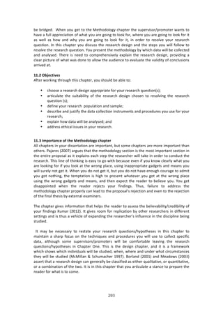 #G$"
"
8%!8$7'+%'>!!SE%1!K#,!+%3!3#!3E%!Z%3E#'#*#+K!/E:P3%$!3E%!4,P%$974#$^P$#2#3%$!&:134!3#!
E:9%!:!<,**!:PP$%/7:37#1!#<!&E:3!K#,!:$%!+#71+!3#!*##0!<#$[!&E%$%!K#,!:$%!+#71+!3#!*##0!<#$!73!
:4! &%**! :4! E#&! :1'! &EK! K#,! :$%! +#71+! 3#! *##0! <#$! 73[! 71! #$'%$! 3#! $%4#*9%! K#,$! $%4%:$/E!
T,%437#1>!?1!3E74!/E:P3%$!K#,!'74/,44!3E%!$%4%:$/E!'%47+1!:1'!3E%!43%P4!K#,!&7**!<#**#&!3#!
$%4#*9%!3E%!$%4%:$/E!T,%437#1>!d#,!P$%4%13!3E%!2%3E#'#*#+K!8K!&E7/E!':3:!&7**!8%!/#**%/3%'!
:1'! :1:*K4%'>! JE%$%! 74! 1%%'! 3#! /#2P$%E%1479%*K! %XP*:71! 3E%! $%4%:$/E! '%47+1[! P$#97'71+! :!
/*%:$!P7/3,$%!#<!&E:3!&:4!'#1%!3#!:**#&!3E%!:,'7%1/%!3#!%9:*,:3%!3E%!9:*7'73K!#<!/#1/*,47#14!
:$$79%'!:3>!
!
//]4!'Ya>L=W^>U!
.<3%$!&#$071+!3E$#,+E!3E74!/E:P3%$[!K#,!4E#,*'!8%!:8*%!3#!
!
• /E##4%!:!$%4%:$/E!'%47+1!:PP$#P$7:3%!<#$!K#,$!$%4%:$/E!T,%437#1i4jm!
• :$37/,*:3%! 3E%! 4,73:87*73K! #<! 3E%! $%4%:$/E! '%47+1! /E#4%1! 3#! $%4#*971+! 3E%! $%4%:$/E!
T,%437#1!i4jm!
• '%<71%!K#,$!$%4%:$/E!!P#P,*:37#1!:1'!4:2P*%m!
• '%4/$78%!:1'!A,437<K!3E%!':3:!/#**%/37#1!7143$,2%134!:1'!P$#/%',$%4!K#,!,4%!<#$!K#,$!
$%4%:$/Em!
• %XP*:71!E#&!':3:!&7**!8%!:1:*K4%'m!:1'!
• :''$%44!%3E7/:*!744,%4!71!K#,$!$%4%:$/E>!
!
//]6!3T<O?=;NL>!O[!=:>!2>=:OROQOSV!L:;<=>?!!
.**!/E:P3%$4!71!K#,$!'744%$3:37#1!:$%!72P#$3:13[!8,3!4#2%!/E:P3%$4!:$%!2#$%!72P#$3:13!3E:1!
#3E%$4>!):A:$%4!i5NN;j!:$+,%4!3E:3!3E%!2%3E#'#*#+K!4%/37#1!74!3E%!2#43!72P#$3:13!4%/37#1!71!
3E%!%137$%!P$#P#4:*!:4!73!%XP*:714!%:/E!43%P!3E%!$%4%:$/E%$!&7**!3:0%!71!#$'%$!3#!/#1',/3!3E%!
$%4%:$/E>!JE74!*71%!#<!3E71071+!74!%:4K!3#!+#!&73E!8%/:,4%!%9%1!7<!K#,!01#&!/*%:$*K!&E:3!K#,!
:$%!*##071+!<#$!7<!K#,!*##0!:3!3E%!&$#1+!P*:/%[!,471+!71:PP$#P$7:3%!+:'+%34!:1'!2%:14!K#,!
&7**!4,$%*K!1#3!+%3!73>!SE%1!K#,!'#!1#3!+%3!73[!8,3!K#,!'#!1#3!E:9%!%1#,+E!/#,$:+%!3#!:'273!
K#,! +#3! 1#3E71+[! 3E%! 3%2P3:37#1! 74! E7+E! 3#! P$%4%13! &E:3%9%$! K#,! +#3! :3! 3E%! &$#1+! P*:/%!
,471+!3E%!&$#1+!+:'+%34!:1'!2%:14[!:1'!3E%1!%XP%/3!3E%!$%:'%$!3#!8%*7%9%!K#,>!d#,!+%3!
'74:PP#713%'! &E%1! 3E%! $%:'%$! $%A%/34! K#,$! <71'71+4>! JE,4[! <:7*,$%! 3#! :''$%44! 3E%!
2%3E#'#*#+K!/E:P3%$!P$#P%$*K!/:1!*%:'!3#!3E%!P$#P#4:*R4!$%A%/37#1!:1'!%9%1!3#!3E%!$%A%/37#1!
#<!3E%!<71:*!3E%474!8K!%X3%$1:*!%X:271%$4>!
!
JE%!/E:P3%$!+79%4!71<#$2:37#1!3E:3!E%*P4!3E%!$%:'%$!3#!:44%44!3E%!8%*7%9:87*73K^/$%'787*73K!#<!
K#,$!<71'71+4!c,2:$!i5N-5j>!?3!+79%4!$##2!<#$!$%P*7/:37#1!8K!#3E%$!$%4%:$/E%$4!71!'7<<%$%13!
4%3371+4!:1'!74!3E,4!:!9%E7/*%!#<!%XP:1'71+!3E%!$%4%:$/E%$R4!71<*,%1/%!71!3E%!'74/7P*71%!8%71+!
43,'7%'>!
!
!!?3! 2:K! 8%! 1%/%44:$K! 3#! $%43:3%! K#,$! $%4%:$/E! T,%437#14^EKP#3E%4%4! 71! 3E74! /E:P3%$! 3#!
2:713:71! :! 4E:$P! <#/,4! #1! 3E%! 3%/E17T,%4! :1'! P$#/%',$%4! K#,! &7**! ,4%! 3#! /#**%/3! 4P%/7<7/!
':3:[! :*3E#,+E! 4#2%! 4,P%$974#$4^P$#2#3%$4! &7**! 8%! /#2<#$3:8*%! *%:971+! 3E%! $%4%:$/E!
T,%437#14^EKP#3E%4%4! 71! 6E:P3%$! @1%>! JE74! 74! 3E%! '%47+1! /E:P3%$[! :1'! 73! 74! :! <$:2%&#$0!
&E7/E!4E#&4!&E7/E!71'797',:*4!&7**!8%!43,'7%'[!&E%1[!&E%$%!:1'!,1'%$!&E:3!/7$/,243:1/%4!
3E%K!&7**!8%!43,'7%'!iZ/Z7**:1!l!C/E,2:/E%$!-==;j>!O#$*:1'!i5NN-j!:1'!Z%:'#&4!i5NNBj!
:44%$3!3E:3!:!$%4%:$/E!'%47+1!/:1!+%1%$:**K!8%!/*:447<7%'!:4!%73E%$!T,:*73:379%[!#$!T,:1373:379%[!
#$!:!/#2871:37#1!#<!3E%!3&#>!?3!74!71!3E74!/E:P3%$!3E:3!K#,!:$37/,*:3%!:!43:1/%!3#!P$%P:$%!3E%!
$%:'%$!<#$!&E:3!74!3#!/#2%>!!
!
!
 