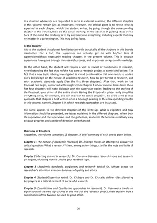 #'"
"
?1!:!473,:37#1!&E%$%!K#,!:$%!$%T,%43%'!3#!4%$9%!:4!%X3%$1:*!%X:271%$[!3E%!'7<<%$%13!/E:P3%$4!
#<! 3E74! 9#*,2%! $%2:71! A,43! :4! 72P#$3:13>! Y#&%9%$[! 3E%! /$737/:*! P#713! 74! 3#! $%97473! &E:3! 74!
%XP%/3%'! 71! %:/E! /E:P3%$[! &E7/E! 3E%! 43,'%13! &$73%4[! 8K! +#71+! 3E$#,+E! 3E%! /#$$%4P#1'71+!
/E:P3%$!71!3E74!9#*,2%[!3E%1!'#!3E%!:/3,:*!2:$071+>!?1!3E%!:84%1/%!#<!+,7'71+!7'%:4!:3!3E%!
8:/0!#<!3E%!271'[!3E%!3%1'%1/K!74!3#!3$K!:1'!4/$,37174%!%9%$K3E71+[!71/*,'71+!:4P%/34!3E:3!2:K!
1#3!2:33%$!71!:!+79%1!/E:P3%$>!JE74!2:K!'%<$:K!<#/,4>!
)
<+)/4#)?/,6#'/)
?3!74!3#!3E%!43,'%13!3E:3!/*#4%43!<:27*7:$74:37#1!&73E!P$:/37/:**K!:**!3E%!/E:P3%$4!71!3E74!8##0!74!
2:1':3#$K>! "#$! :! <:/3[! 3E%! 4,P%$974#$! /:1! :/3,:**K! +%3! #1! &73E! E74^E%$! 3:40! #<!
4,P%$9747#1&73E#,3! 1%/%44:$7*K! $%:'71+! /E:P3%$4! 71! 3E%! P$%4%13! 9#*,2%>! JE74! 74! 8%/:,4%!
4,P%$974#$4!E:9%!+#1%!3E$#,+E!3E%!$%4%:$/E!P$#/%44[!:1'!4#!P#44%44!8:/0+$#,1'!01#&*%'+%>!
!
@1! 3E%! #3E%$! E:1'[! 3E%! 43,'%13! &7**! $%T,7$%! :! 97473! #$! $%97473! #<! <#,1':37#14! #<! $%4%:$/E[!
1#3&73E43:1'71+!3E%!<:/3!3E:3!E%^4E%!E:4!'#1%!:!$%4%:$/E!P$#A%/3!#<!4#2%!071'!8%<#$%>!JE%!
<:/3!3E:3!:!1%&!3#P7/!74!8%71+!719%437+:3%'!74!:!*#,'!P$#/*:2:37#1!3E:3!#1%!1%%'4!3#!,P':3%!
#1%R4!01#&*%'+%!#1!3E%!1:3,$%!#<!:/:'%27/!$%4%:$/E[!E#&!3#!+%3!43:$3%'!71!$%4%:$/E[!:1'!
&E:3! :/:'%27/! 43:1':$'4! :PP*K! iC%%! 3E%! <7$43! 3E$%%! /E:P3%$4j>! .<3%$! 3E:3[! &#$0! #1! 3E%!
)$#P#4:*!/:1!8%+71[!4,PP#$3%'!&73E!7147+E34!<$#2!6E:P3%$!(!#<!#,$!9#*,2%>!?'%:4!<$#2!3E%4%!
<7$43!<#,$!/E:P3%$4!&7**!2:0%!'7:*#+,%!&73E!3E%!4,P%$974#$!%:47%$[!*%:'71+!3#!3E%!/$:<371+!#<!
3E%!)$#P#4:*[!K#,$!'$79%$!#<!3E%!%137$%!43,'K>!Y:971+!3E%!)$#P#4:*!71!P*:/%!$%:**K!472P*7<7%4!
%9%$K3E71+!471/%[!<#$!%X:2P*%[!#1%!/:1!2#9%!#1!3#!3:/0*%!6E:P3%$!->!J#!:9#7'!:!E73W#$W2744!
:PP$#:/E[!3E:3!/E:P3%$!74!8%43!&$733%1!:<3%$!:!3E#$#,+E!$%:'71+!#<!3E%!/#$$%4P#1'71+!/E:P3%$!
#<!3E74!9#*,2%[!1:2%*K[!6E:P3%$!I!71!&E7/E!$%4%:$/E!:PP$#:/E%4!:$%!'74/,44%'>>!
!
JE%! 4:2%! :PP*7%4! 3#! 3E%! '7<<%$%13! /E:P3%$4! #<! 3E%! &$73%W,P>! SE:3! 74! %XP%/3%'! :1'! E#&!
71<#$2:37#1!4E#,*'!8%!P$%4%13%'[!:$%!744,%4!%XP*:71%'!71!3E%!'7<<%$%13!/E:P3%$4>!SE%1!8#3E!
3E%!4,P%$974#$!:1'!3E%!4,P%$974%%!$%:'!3E%!+,7'%*71%4[!:/:'%27/!*7<%!8%/#2%4!$%*:379%*K!%:4K!
8%/:,4%!P$#+$%44!:1'!:!4%14%!#<!'7$%/37#1!:$%!%1E:1/%'>!!
!
!
'^>?^W>P!O[!):;<=>?U!
.*3#+%3E%$[!3E%!9#*,2%!/#2P$74%4!-I!/E:P3%$4>!.!8$7%<!4,22:$K!#<!%:/E!#1%!74!+79%1!8%*#&>!!
!
A4%$/#")B!iR,)!*.'6()!34!.:./)21:!()-).(:,j>!H$>!n79%1+%!2:0%4!:1!:33%2P3!3#!:14&%$!3E%!
/$737/:*!T,%437#1!SE:3!74!$%4%:$/EU!3E%1[!:2#1+!#3E%$!3E71+4[!/*:$7<7%4!3E%!1,34!:1'!8#*34!#<!
$%4%:$/E>!
!
A4%$/#")C!i[)''1*+!-'.(')/!1*!()-).(:,T#!H$>!6E:$%2:!'74/,44%4!$%4%:$/E!3KP%4!:1'!$%4%:$/E!
P:$:'7+24[!71/*,'71+!E#&!3#!/E##4%!K#,$!$%4%:$/E!3#P7/>!
!
A4%$/#") D! iA:./)21:! -'.*/.(/-F! <7.+1.(1-2F! .*/! ()-).(:,! )',1:-T>! H$>! ZE,3%! '$:&4! 3E%!
$%4%:$/E%$R4!:33%137#1!:33%137#1!3#!744,%4!#<!T,:*73K!:1'!%3E7/4>!
!
A4%$/#")E!i&'6/)*'H&6<)(81-3(!(37)-T#!H$>!6E:8:K:!:1'!H$>!6E:3:70:!'%<71%!$#*%4!P*:K%'!8K!
0%K!P*:K%$4!:4!:!/$737/:*!%*%2%13!#<!4,//%44<,*!$%4%:$/E>!
!
A4%$/#")F!i56.*'1'.'18)!.*/!56.71'.'18)!.<<(3.:,)-!'3!()-).(:,j>!H$>!_K:$,&:3:!'&%**4!#1!
%XP*:1:37#1!#<!3E%!3&#!:PP$#:/E%4!:3!3E%!E%:$3!#<!:1K!$%4%:$/E!P$#A%/3[!3E%1!%XP*:714!E#&!:!
/#2871:37#1!#<!3E%!3&#!/:1!8%!,4%'!3#!+##'!%<<%/3>!
!
 