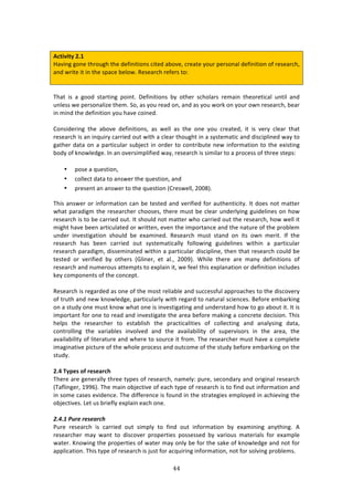 %%"
"
!
#L=W^W=V!4]/!!
Y:971+!+#1%!3E$#,+E!3E%!'%<71737#14!/73%'!:8#9%[!/$%:3%!K#,$!P%$4#1:*!'%<71737#1!#<!$%4%:$/E[!
:1'!&$73%!73!71!3E%!4P:/%!8%*#&>!D%4%:$/E!$%<%$4!3#!
!
!
JE:3! 74! :! +##'! 43:$371+! P#713>! H%<71737#14! 8K! #3E%$! 4/E#*:$4! $%2:71! 3E%#$%37/:*! ,137*! :1'!
,1*%44!&%!P%$4#1:*7e%!3E%2>!C#[!:4!K#,!$%:'!#1[!:1'!:4!K#,!&#$0!#1!K#,$!#&1!$%4%:$/E[!8%:$!
71!271'!3E%!'%<71737#1!K#,!E:9%!/#71%'>!
!
6#147'%$71+! 3E%! :8#9%! '%<71737#14[! :4! &%**! :4! 3E%! #1%! K#,! /$%:3%'[! 73! 74! 9%$K! /*%:$! 3E:3!
$%4%:$/E!74!:1!71T,7$K!/:$$7%'!#,3!&73E!:!/*%:$!3E#,+E3!71!:!4K43%2:37/!:1'!'74/7P*71%'!&:K!3#!
+:3E%$!':3:!#1!:!P:$37/,*:$!4,8A%/3!71!#$'%$!3#!/#13$78,3%!1%&!71<#$2:37#1!3#!3E%!%X74371+!
8#'K!#<!01#&*%'+%>!?1!:1!#9%$472P*7<7%'!&:K[!$%4%:$/E!74!4727*:$!3#!:!P$#/%44!#<!3E$%%!43%P4!!
!
• P#4%!:!T,%437#1[!!
• /#**%/3!':3:!3#!:14&%$!3E%!T,%437#1[!:1'!!
• P$%4%13!:1!:14&%$!3#!3E%!T,%437#1!i6$%4&%**[!5NN(j>!!
JE74!:14&%$!#$!71<#$2:37#1!/:1!8%!3%43%'!:1'!9%$7<7%'!<#$!:,3E%137/73K>!?3!'#%4!1#3!2:33%$!
&E:3!P:$:'7+2!3E%!$%4%:$/E%$!/E##4%4[!3E%$%!2,43!8%!/*%:$!,1'%$*K71+!+,7'%*71%4!#1!E#&!
$%4%:$/E!74!3#!8%!/:$$7%'!#,3>!?3!4E#,*'!1#3!2:33%$!&E#!/:$$7%'!#,3!3E%!$%4%:$/E[!E#&!&%**!73!
27+E3!E:9%!8%%1!:$37/,*:3%'!#$!&$733%1[!%9%1!3E%!72P#$3:1/%!:1'!3E%!1:3,$%!#<!3E%!P$#8*%2!
,1'%$! 719%437+:37#1! 4E#,*'! 8%! %X:271%'>! D%4%:$/E! 2,43! 43:1'! #1! 734! #&1! 2%$73>! ?<! 3E%!
$%4%:$/E! E:4! 8%%1! /:$$7%'! #,3! 4K43%2:37/:**K! <#**#&71+! +,7'%*71%4! &73E71! :! P:$37/,*:$!
$%4%:$/E!P:$:'7+2[!'744%271:3%'!&73E71!:!P:$37/,*:$!'74/7P*71%[!3E%1!3E:3!$%4%:$/E!/#,*'!8%!
3%43%'! #$! 9%$7<7%'! 8K! #3E%$4! i]*71%$[! %3! :*>[! 5NN=j>! SE7*%! 3E%$%! :$%! 2:1K! '%<71737#14! #<!
$%4%:$/E!:1'!1,2%$#,4!:33%2P34!3#!%XP*:71!73[!&%!<%%*!3E74!%XP*:1:37#1!#$!'%<71737#1!71/*,'%4!
0%K!/#2P#1%134!#<!3E%!/#1/%P3>!!
!
D%4%:$/E!74!$%+:$'%'!:4!#1%!#<!3E%!2#43!$%*7:8*%!:1'!4,//%44<,*!:PP$#:/E%4!3#!3E%!'74/#9%$K!
#<!3$,3E!:1'!1%&!01#&*%'+%[!P:$37/,*:$*K!&73E!$%+:$'!3#!1:3,$:*!4/7%1/%4>!O%<#$%!%28:$071+!
#1!:!43,'K!#1%!2,43!01#&!&E:3!#1%!74!719%437+:371+!:1'!,1'%$43:1'!E#&!3#!+#!:8#,3!73>!?3!74!
72P#$3:13!<#$!#1%!3#!$%:'!:1'!719%437+:3%!3E%!:$%:!8%<#$%!2:071+!:!/#1/$%3%!'%/747#1>!JE74!
E%*P4! 3E%! $%4%:$/E%$! 3#! %43:8*74E! 3E%! P$:/37/:*737%4! #<! /#**%/371+! :1'! :1:*K471+! ':3:[!
/#13$#**71+! 3E%! 9:$7:8*%4! 719#*9%'! :1'! 3E%! :9:7*:87*73K! #<! 4,P%$974#$4! 71! 3E%! :$%:[! 3E%!
:9:7*:87*73K!#<!*73%$:3,$%!:1'!&E%$%!3#!4#,$/%!73!<$#2>!JE%!$%4%:$/E%$!2,43!E:9%!:!/#2P*%3%!
72:+71:379%!P7/3,$%!#<!3E%!&E#*%!P$#/%44!:1'!#,3/#2%!#<!3E%!43,'K!8%<#$%!%28:$071+!#1!3E%!
43,'K>!
!
4]8!"V<>U!O[!?>U>;?L:!
JE%$%!:$%!+%1%$:**K!3E$%%!3KP%4!#<!$%4%:$/E[!1:2%*K!P,$%[!4%/#1':$K!:1'!#$7+71:*!$%4%:$/E!
iJ:<*71+%$[!-==Lj>!JE%!2:71!#8A%/379%!#<!%:/E!3KP%!#<!$%4%:$/E!74!3#!<71'!#,3!71<#$2:37#1!:1'!
71!4#2%!/:4%4!%97'%1/%>!JE%!'7<<%$%1/%!74!<#,1'!71!3E%!43$:3%+7%4!%2P*#K%'!71!:/E7%971+!3E%!
#8A%/379%4>!Q%3!,4!8$7%<*K!%XP*:71!%:/E!#1%>!
)
CMEMB)!,"#)"#.#%"14))))
),$%! $%4%:$/E! 74! /:$$7%'! #,3! 472P*K! 3#! <71'! #,3! 71<#$2:37#1! 8K! %X:27171+! :1K3E71+>! .!
$%4%:$/E%$! 2:K! &:13! 3#! '74/#9%$! P$#P%$37%4! P#44%44%'! 8K! 9:$7#,4! 2:3%$7:*4! <#$! %X:2P*%!
&:3%$>!c1#&71+!3E%!P$#P%$37%4!#<!&:3%$!2:K!#1*K!8%!<#$!3E%!4:0%!#<!01#&*%'+%!:1'!1#3!<#$!
:PP*7/:37#1>!JE74!3KP%!#<!$%4%:$/E!74!A,43!<#$!:/T,7$71+!71<#$2:37#1[!1#3!<#$!4#*971+!P$#8*%24>!!!
 