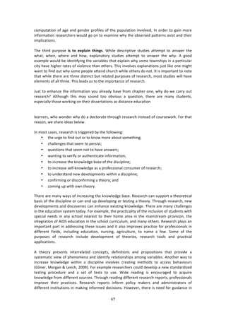 %("
"
/#2P,3:37#1!#<!:+%!:1'!+%1'%$!P$#<7*%4!#<!3E%!P#P,*:37#1!719#*9%'>!?1!#$'%$!3#!+:71!2#$%!
71<#$2:37#1!$%4%:$/E%$4!&#,*'!+#!#1!3#!%X:271%!&EK!3E%!#84%$9%'!P:33%$14!%X743!:1'!3E%7$!
72P*7/:37#14>!!
!
JE%! 3E7$'! P,$P#4%! WU! =O! >c<Q;WN! =:WNSU>! SE7*%! '%4/$7P379%! 43,'7%4! :33%2P3! 3#! :14&%$! 3E%!
&E:3[! &E%1[! &E%$%! :1'! E#&[! %XP*:1:3#$K! 43,'7%4! :33%2P3! 3#! :14&%$! 3E%! &EK>! .! +##'!
%X:2P*%!&#,*'!8%!7'%137<K71+!3E%!9:$7:8*%4!3E:3!%XP*:71!&EK!4#2%!3#&14E7P4!71!:!P:$37/,*:$!
/73K!E:9%!E7+E%$!$:3%4!#<!97#*%1/%!3E:1!#3E%$4>!JE74!719#*9%4!%XP*:1:37#14!A,43!*70%!#1%!27+E3!
&:13!3#!<71'!#,3!&EK!4#2%!P%#P*%!:33%1'!/E,$/E!&E7*%!#3E%$4!'#!1#3>!?3!74!72P#$3:13!3#!1#3%!
3E:3!&E7*%!3E%$%!:$%!3E$%%!'74371/3!8,3!$%*:3%'!P,$P#4%4!#<!$%4%:$/E[!2#43!43,'7%4!&7**!E:9%!
%*%2%134!#<!:**!3E$%%>!JE74!*%:'4!,4!3#!3E%!72P#$3:1/%!#<!$%4%:$/E>!!!
!
b,43!3#!%1E:1/%!3E%!71<#$2:37#1!K#,!:*$%:'K!E:9%!<$#2!/E:P3%$!#1%[!&EK!'#!&%!/:$$K!#,3!
$%4%:$/EU! .*3E#,+E! 3E74! 2:K! 4#,1'! 3##! #897#,4! :! T,%437#1[! 3E%$%! :$%! 2:1K! 43,'%134[!
%4P%/7:**K!3E#4%!&#$071+!#1!3E%7$!'744%$3:37#14!:4!'743:1/%!%',/:37#1!!
!
!
*%:$1%$4[!&E#!'%$!&EK!'#!:!'#/3#$:3%!3E$#,+E!$%4%:$/E!7143%:'!#<!/#,$4%&#$0>!"#$!3E:3!
$%:4#1[!&%!4E:$%!7'%:4!8%*#&>!
!
?1!2#43!/:4%4[!$%4%:$/E!74!3$7++%$%'!8K!3E%!<#**#&71+!
• 3E%!,$+%!3#!<71'!#,3!#$!3#!01#&!2#$%!:8#,3!4#2%3E71+m!!
• /E:**%1+%4!3E:3!4%%2!3#!P%$4743m!!
• T,%437#14!3E:3!4%%2!1#3!3#!E:9%!:14&%$4m!!
• &:1371+!3#!9%$7<K!#$!:,3E%137/:3%!71<#$2:37#1m!
• 3#!71/$%:4%!3E%!01#&*%'+%!8:4%!#<!3E%!'74/7P*71%m!
• 3#!71/$%:4%!4%*<W01#&*%'+%!:4!:!P$#<%447#1:*!/#14,2%$!#<!$%4%:$/Em!!
• 3#!,1'%$43:1'!1%&!'%9%*#P2%134!&73E71!:!'74/7P*71%m!
• /#1<7$271+!#$!'74/#1<7$271+!:!3E%#$Km!:1'!
• /#271+!,P!&73E!#&1!3E%#$K>!
JE%$%!:$%!2:1K!&:K4!#<!71/$%:471+!3E%!01#&*%'+%!8:4%>!D%4%:$/E!/:1!4,PP#$3!:!3E%#$%37/:*!
8:474!#<!3E%!'74/7P*71%!#$!/:1!%1'!,P!'%9%*#P71+!#$!3%4371+!:!3E%#$K>!JE$#,+E!$%4%:$/E[!1%&!
'%9%*#P2%134!:1'!'74/#9%$7%4!/:1!%1E:1/%!%X74371+!01#&*%'+%>!JE%$%!:$%!2:1K!/E:**%1+%4!
71!3E%!%',/:37#1!4K43%2!3#':K>!"#$!%X:2P*%[!3E%!P$:/37/:*73K!#<!3E%!71/*,47#1!#<!43,'%134!&73E!
4P%/7:*! 1%%'4! 71! :1K! 4/E##*! 1%:$%43! 3#! 3E%7$! E#2%! :$%:! 71! 3E%! 2:7143$%:2! P$#9747#1[! 3E%!
713%+$:37#1!#<!.?HC!%',/:37#1!71!3E%!4/E##*!/,$$7/,*,2[!:1'!2:1K!#3E%$4>!D%4%:$/E!P*:K4!:1!
72P#$3:13!P:$3!71!:''$%4471+!3E%4%!744,%4!:1'!73!:*4#!72P$#9%4!P$:/37/%!<#$!P$#<%447#1:*4!71!
'7<<%$%13! <7%*'4[! 71/*,'71+! %',/:37#1[! 1,$471+[! :+$7/,*3,$%[! 3#! 1:2%! :! <%&>! C#2%! #<! 3E%!
P,$P#4%4! #<! $%4%:$/E! 71/*,'%! '%9%*#P2%13! #<! 3E%#$7%4[! $%4%:$/E! 3##*4! :1'! P$:/37/:*!
:PP*7/:37#14>!!
!
.! 3E%#$K! P$%4%134! 713%$$%*:3%'! /#1/%P34[! '%<71737#14! :1'! P$#P#4737#14! 3E:3! P$#97'%! :!
4K43%2:37/!97%&!#<!PE%1#2%1:!:1'!7'%137<K!$%*:37#14E7P4!:2#1+!9:$7:8*%4>!.1#3E%$!&:K!3#!
71/$%:4%! 01#&*%'+%! &73E71! :! '74/7P*71%! 719#*9%4! /$%:371+! 2%3E#'4! 3#! ://%44! 8%E:97#,$4!
i]*71%$[!Z#$+:1!l!Q%%/E[!5NN=j>!"#$!%X:2P*%!$%4%:$/E%$4!/#,*'!'%9%*#P!:!1%&!43:1':$'7e%'!
3%4371+! P$#/%',$%! :1'! :! 4%3! #<! 3%434! 3#! ,4%>! S7'%! $%:'71+! 74! %1/#,$:+%'! 3#! :/T,7$%!
01#&*%'+%!<$#2!'7<<%$%13!4#,$/%4>!JE$#,+E!$%:'71+!'7<<%$%13!$%4%:$/E!$%P#$34[!P$#<%447#1:*4!
72P$#9%! 3E%7$! P$:/37/%4>! D%4%:$/E! $%P#$34! 71<#$2! P#*7/K! 2:0%$4! :1'! :'271743$:3#$4! #<!
'7<<%$%13!714373,37#14!71!2:071+!71<#$2%'!'%/747#14>!Y#&%9%$[!3E%$%!74!1%%'!<#$!+,7':1/%!71!
 