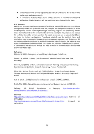 &#"
"
• C#2%372%4!43,'%134!/E##4%!3#P7/4!3E%K!'#!1#3!<,**K!,1'%$43:1'!',%!3#!1#!#$!*733*%!
8:/0+$#,1'!$%:'71+!#$!$%4%:$/E>!!
• ?1!4#2%!/:4%4!43,'%134!/E##4%!3#P7/4!&73E#,3!:1K!7'%:!#<!E#&!3E%K!&#,*'!/#**%/3!
:1'!:1:*K4%!':3:!3E71071+!3E%K!&7**!4%%!&E:3!3#!'#!&E%1!3E%K!+%3!3#!3E%!43:+%>!
4]/J!+XTT;?V!
D%4%:$/E!74!8%43!/#1/%79%'!:4!3E%!P$#/%44!#<!:$$7971+!:3!'%P%1':8*%!4#*,37#14!3#!P$#8*%24!
3E$#,+E!3E%!P*:11%'!:1'!4K43%2:37/!/#**%/37#1[!:1:*K474[!:1'!713%$P$%3:37#1!#<!':3:>!?3!74!3E%!
2#43!72P#$3:13!3##*!<#$!:'9:1/71+!01#&*%'+%[!P$#2#371+!P$#+$%44[!:1'!<#$!%1:8*71+!2:1!3#!
$%*:3%!2#$%!%<<%/379%*K!3#!E74!%197$#12%13!71!#$'%$!3#!://#2P*74E!E74!P,$P#4%4!:1'!$%4#*9%!
E74!/#1<*7/34>!?3!2,43!8%!&$733%1!4,/E!3E:3!3E%!$%4,*34!P$%4%13%'!/:1!8%!9:*7':3%'!:1'!<#$2!
3E%! 8:474! <#$! <,$3E%$! 719%437+:37#14>! )$#/%',$%4! :'#P3%'! 2,43! 8%! A,437<7%'m! /*:724! :1'!
/#1/*,47#14!2,43!8%!4,PP#$3%'!8K!%XP%$72%134!#$!$%:4#1%'!:$+,2%134!:1'!'%',/37#14>!!.**!
3E%!43%P4!2,43!8%!/*%:$!:1'!P$%/74%!:1'!8,7*'!3#&:$'4!:!4/7%137<7/!71T,7$K!3E:3!K7%*'4!<:/34!#$!
3$,3E4!3E:3!/:1!8%!9%$7<7%'!:1'!A,437<7%'>!JE74!/E:P3%$!E:4!%XP*:71%'!$%4%:$/E!:1'!734!P,$P#4%>!
?3!<,$3E%$!3:0%4!3E%!$%4%:$/E%$!3E$#,+E!3E%!43%P4!3#!<#**#&!71!#$'%$!3#!/E##4%!:1!71<#$2%'!
/*%:$!$%4%:$/E:8*%!3#P7/>!
!
.>[>?>NL>U!
O*:7107%[!_>!i-==Bj>!.PP$#:/E%4!3#!C#/7:*!F1T,7$K>!6:28$7'+%[!)#*73K!)$%44>!
!
6#E%1[!Q>!l!Z:17#1[!Q>!i-=(=j>!iB$'F'1>j!D%4%:$/E!Z%3E#'4!71!F',/:37#1>!_%&!d#$0[!
D#,3*%'+%>!
!
6$%4&%**[!b>S>!i5NN(j>!iB$'F'1>j!F',/:37#1:*!D%4%:$/E!)*:1171+[!/#1',/371+!:1'!F9:*,:371+!
V,:1373:379%!:1'!V,:*73:379%!D%4%:$/E>!_%&!b%$4%K[!)%:$4#1!)$%137/%!Y:**>!
!
]*71%$[!b>.>[!Z#$+:1[!]>.>!l!Q%%/E[!_>Q>!i5NN=j>!i51'F'1>j!D%4%:$/E!2%3E#'4!71!.PP*7%'!
C%3371+4!.1!?13%+$:3%'!.PP$#:/E!3#!H%47+1!:1'!.1:*K474>!_%&!d#$0[!D#,3*%'+%!J:K*#$!:1'!
"$:1/74!
!
Y:**[!H>!l!Y:**[!?>!i-==Lj>!)$:/37/:*!C#/7:*!D%4%:$/E>!Q#1'#1[!Z.6Z?QQ._!)DFCC>!!
!
C273E[!Z>Q>!i-=(-j>!_:3,$:*7437/!$%4%:$/E>!>)(-3**)7!.*/![61/.*:)!X36(*.7[!I=[!I(IWI(=>!
!
J:<*71+%$[! D>">! i-==Lj>! ?13$#',/37#1! 3#! D%4%:$/E>! E33P^^P,8*7/>&4,>%',^W
3:<*71+%^$%4%:$/E>E32*!D%3$7%9%'!#1!5L^N-^5N-B!
!
H>YUW=>U!
E33P^^:/*7104>&#$'P$%44>/#2^5NN=^NI^N=^E#&W3#W/E##4%W:W$%4%:$/EW3#P7/! D%3$7%9%'! #1!
-G^N5^5N-B>!
E33P^^4#/7#*#+K>:8#,3>/#2^#'^D%4:%$/E^:^),$P#4%4W@<WD%4%:$/E>E32! D%3$7%9%'! #1!
-G^N5^5N-B!
!
!
!
!
!
!
!
!
 