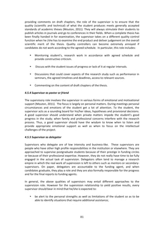 6!"
"
P$#97'71+! /#22%134! #1! '$:<3! /E:P3%$4[! 3E%! $#*%! #<! 3E%! 4,P%$974#$! 74! 3#! %14,$%! 3E:3! 3E%!
T,:*73K! i4/7%137<7/! :1'! 3%/E17/:*j! #<! &E:3! 3E%! 43,'%13! P$#',/%4! 2%%34! +%1%$:**K! ://%P3%'!
43:1':$'4!#<!:/:'%27/!3E%4%4!iZ#,3#1[!5N--j>!JE%K!&7**!:*&:K4!4372,*:3%!3E%7$!43,'%134!3#!
P,8*74E!:$37/*%4!71!A#,$1:*4!:1'!+#!3#!/#1<%$%1/%4!71!3E%7$!<7%*'4>!SE%1!:!/#2P*%3%!3E%474!E:4!
8%%1!<71:**K!E:1'%'!71!<#$!%X:271:37#1[!3E%!4,P%$974#$!3:0%4!#1!:!'7<<%$%13!T,:*73K!/#13$#*!
<,1/37#1!&E%1!E%!^4E%!E:4!3#!%X:271%!3E%!%1'!P$#',/3!:1'!'%*79%$!A,'+%2%13!#1!3E%!#9%$:**!
4/7%137<7/! 2%$73! #<! 3E%! 3E%474>! V,:*73K! /#13$#**%$4! /:1! 8%/#2%! %X3$%2%*K! :11#K%'! 7<!
/:1'7':3%4!'#!1#3!&#$0!://#$'71+!3#!3E%!:+$%%'!4/E%',*%>!!?1!P:$37/,*:$[!3E74!$#*%!71/*,'%4!
!
• Z#173#$71+! 43,'%13R4[! $%4%:$/E! &#$0! 71! ://#$':1/%! &73E! :+$%%'! 4/E%',*%! :1'!
P$#97'%!/#143$,/379%!/$737/742>!
!
• !H74/,44!&73E!3E%!43,'%13!744,%4!#<!P$#+$%44!#$!*:/0!#<!73!:3!$%+,*:$!713%$9:*4>!!
!
• H74/,447#14!3E:3!/#,*'!/#9%$!:4P%/34!#<!3E%!$%4%:$/E!43,'K!4,/E!:4!P%$<#$2:1/%!71!
4%271:$4[!3E%!:+$%%'!372%*71%4!:1'!'%:'*71%4[!://%44!3#!$%*%9:13!4#,$/%4>!
!
• 6#22%1371+!#1!3E%!/#13%13!#<!'$:<3!/E:P3%$4!#<!3E%!3E%474>!
!
EMFME)?,$#"=&.+")%.)$%./+")+")R"&#'6)
)
JE%!4,P%$974#$K!$#*%!719#*9%4!3E%!4,P%$974#$!71!9:$7#,4!<#$24!#<!%2#37#1:*!:1'!2#379:37#1:*!
4,PP#$3!iZ#,3#1[!5N--j>!!JE%!<#/,4!74!*:$+%*K!#1!P%$4#1:*!2:33%$4>!H,$71+!2%%371+4!P%$4#1:*!
/7$/,243:1/%4! :1'! %2#37#14! #<! 3E%! 43,'%13! +%3! :! *#3! #<! :33%137#1>! J#! 3E%! 43,'%13[! 3E%!
4,P%$974#$!:/34!:4!:!4#,1'71+!8#:$'!<#$!E74^E%$!7'%:4[!EKP#3E%4%4!:1'!P$#9747#1:*!'%/747#14>!
.! +##'! 4,P%$974#$! 4E#,*'! ,1'%$43:1'! &E%1! P$79:3%! 2:33%$4! 72P%'%! 3E%! 43,'%13R4! +##'!
P$#+$%44! 71! 3E%! 43,'Km! &E%1! <:27*K! :1'! P$#<%447#1:*!/#1/%$14!713%$<%$%!&73E!3E%!$%4%:$/E!
P$#/%44>! JE,4[! :! +##'! 4,P%$974#$! 4E#,*'! E:9%! 3E%! &74'#2! 3#! 01#&! &E%1! 3#! *743%1! :1'!
P$#97'%! :PP$#P$7:3%! %2#37#1:*! 4,PP#$3! :4! &%**! :4! &E%1! 3#! <#/,4! #1! 3E%! 713%**%/3,:*!
/E:**%1+%4!#<!3E%!P$#A%/3>!!
!
EMFMF)?,$#"=&.+")%.)6#9#(%/+")
!
C,P%$974#$4! &E#! '%*%+:3%! :$%! #<! *#&! 713%1473K! :1'! 8,471%44W*70%>! ! JE%4%! 4,P%$974#$4! :$%!
P%#P*%!&E#!E:9%!#3E%$!E7+E!P$#<7*%!$%4P#14787*737%4!71!3E%!714373,37#1!#$!%*4%&E%$%>!JE%K!:$%!
:PP$#:/E%'!3#!4,P%$974%!P#43+$:',:3%!43,'%134!8%/:,4%!#<!3E%7$!P$%437+%!71!<,1'71+!/7$/*%4!
#$!8%/:,4%!#<!3E%7$!P$#<%447#1:*!%XP%$374%>!Y#&%9%$[!3E%K!'#!1#3!$%:**K!E:9%!372%!3#!8%!<,**K!
%1+:+%'! 71! 3E%! :/3,:*! 3:40! #<! 4,P%$9747#1>! H%*%+:3#$4! #<3%1! 3%1'! 3#! 2:1:+%! :! $%4%:$/E!
%2P7$%!71!&E7/E!3E%!$%:*!&#$0!#<!4,P%$9747#1!74!*%<3!3#!#3E%$4!4,/E!:4!2%13#$4!#$!4%/#1':$KW
4,P%$974#$4>! @1! P:P%$[! '%*%+:3#$4! :$%! ://#,13:8*%! 3#! 3E%! <,1'71+! :+%13[! :1'! &E%1!
/:1'7':3%4!+$:',:3%[!3E%K!P*:K!:!$#*%!:1'!3E%K!:$%!:*4#!<#$2:**K!$%4P#1478*%!<#$!3E%!P$#+$%44!
:1'!<#$!3E%!<71:*!$%P#$34!3#!<,1'71+!:+%134>!!
!
?1! +%1%$:*[! 3E%! :8#9%! T,:*737%4! #<! 4,P%$974#$4! 2:K! %13:7*! '7<<%$%13! :PP$#:/E%4! 3#! 3E%!
4,P%$9747#1! $#*%>! Y#&%9%$! <#$! 3E%! 4,P%$9747#1! $%*:37#14E7P! 3#! K7%*'! P#47379%! $%4,*34[! %9%$K!
4,P%$974#$!4E#,*'!8%:$!71!271'!3E:3!E%^4E%!74!%XP%/3%'!3#!
!
• 8%!:*%$3!3#!3E%!P%$4#1:*!43$%1+3E4!:4!&%**!:4!*7273:37#14!#<!3E%!43,'%13!4#!:4!3#!8%!
:8*%!3#!7'%137<K!473,:37#14!3E:3!$%T,7$%!:''737#1:*!:44743:1/%m!
!
 