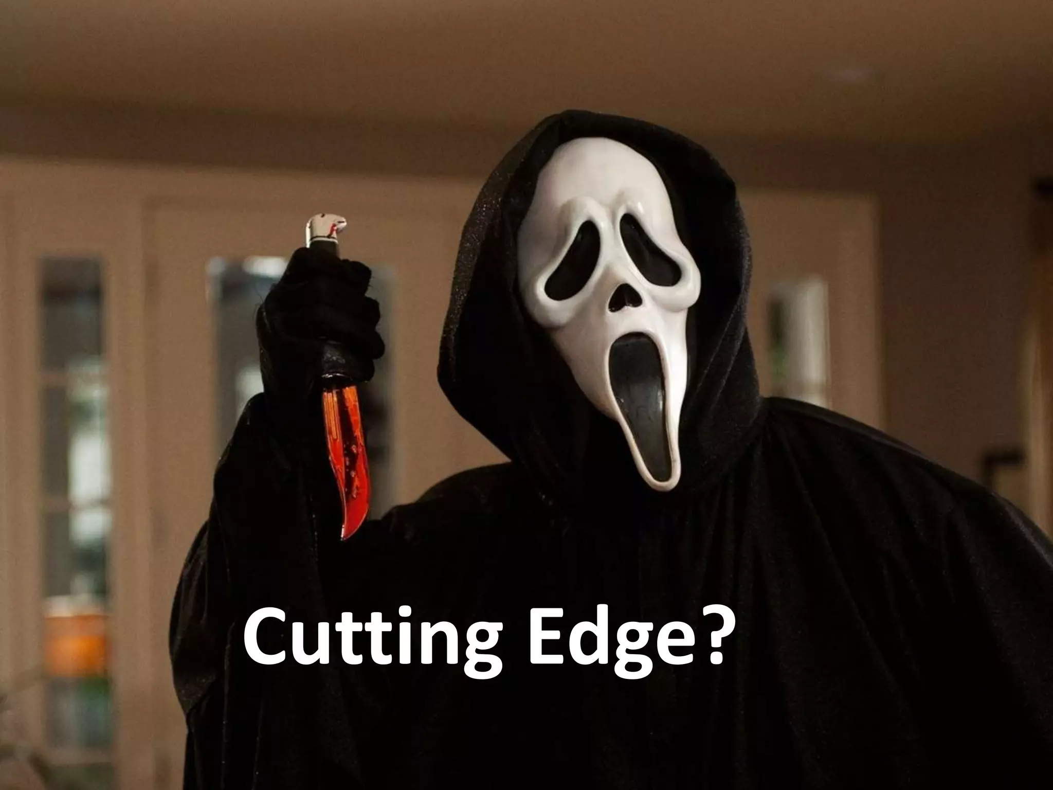 Cutting Edge?
21
 