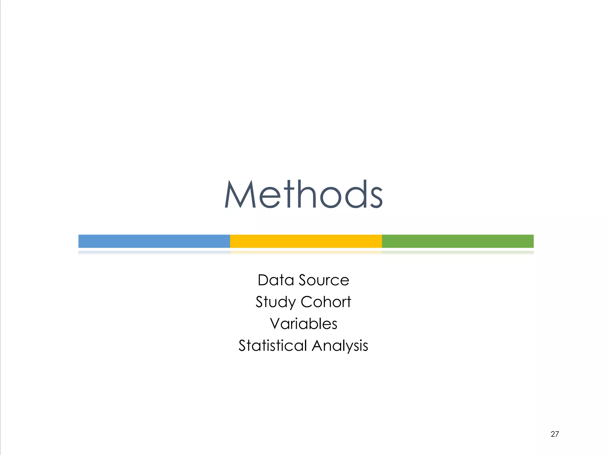 Data Source
Study Cohort
Variables
Statistical Analysis
Methods
27
 