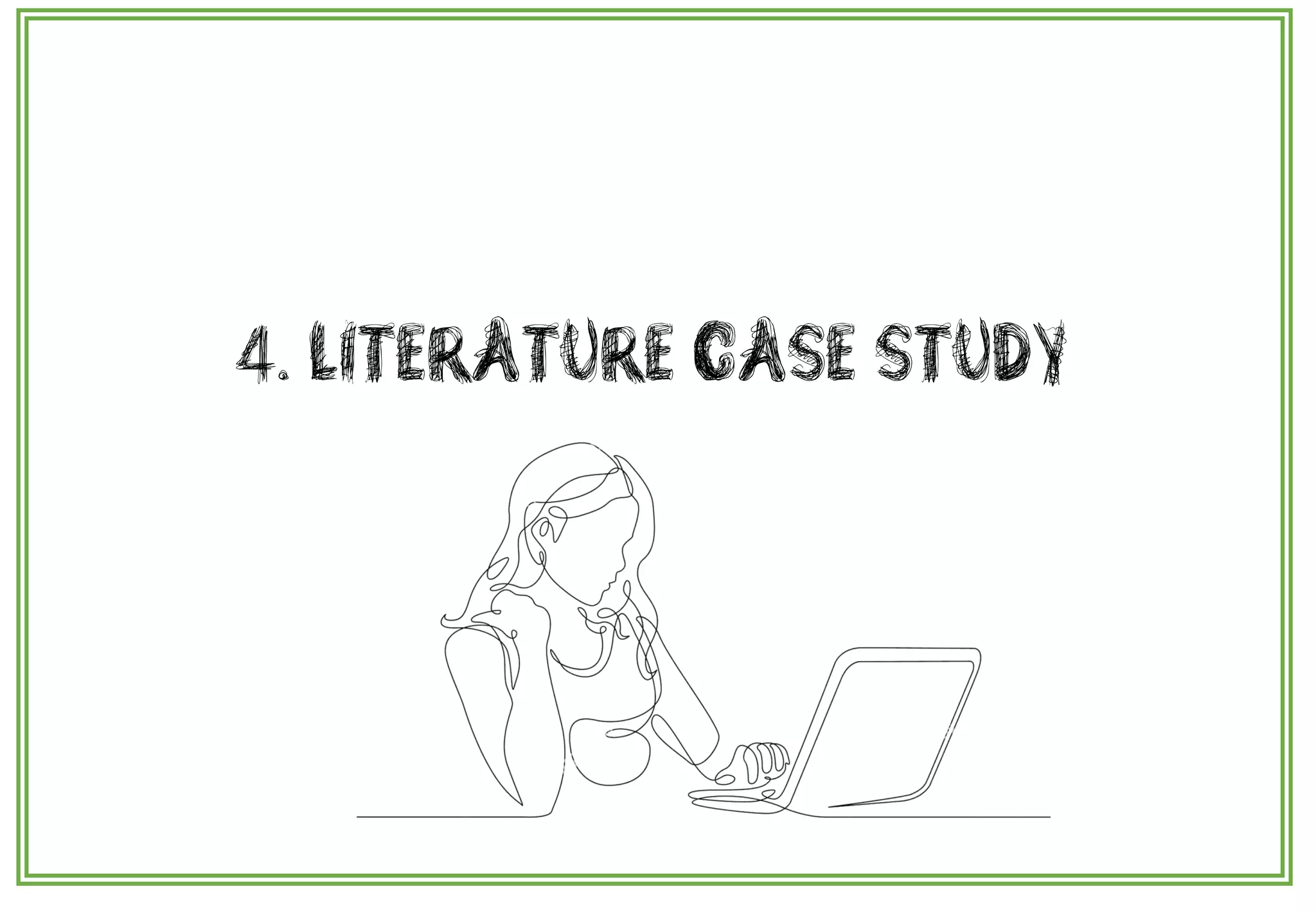 4. LITERATURE CASE STUDY
 