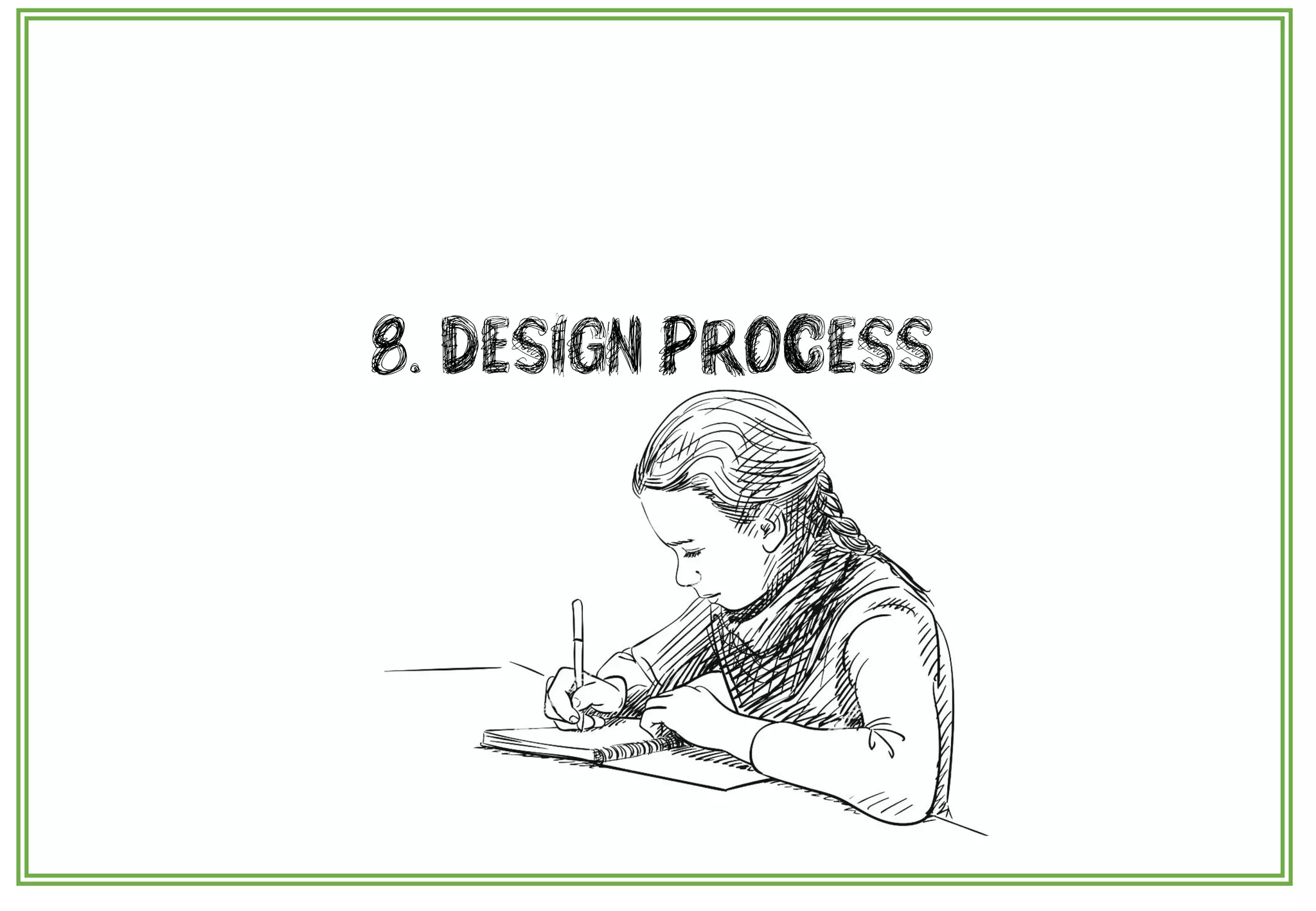8. DESIGN PROCESS
 