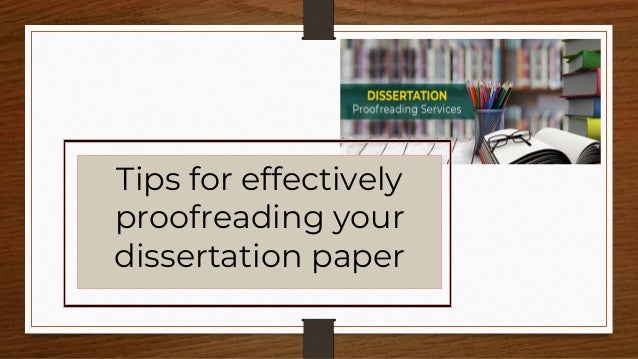 Tips for effectively
proofreading your
dissertation paper
 