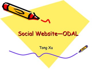 Social Website—ODAL Tong Xu 