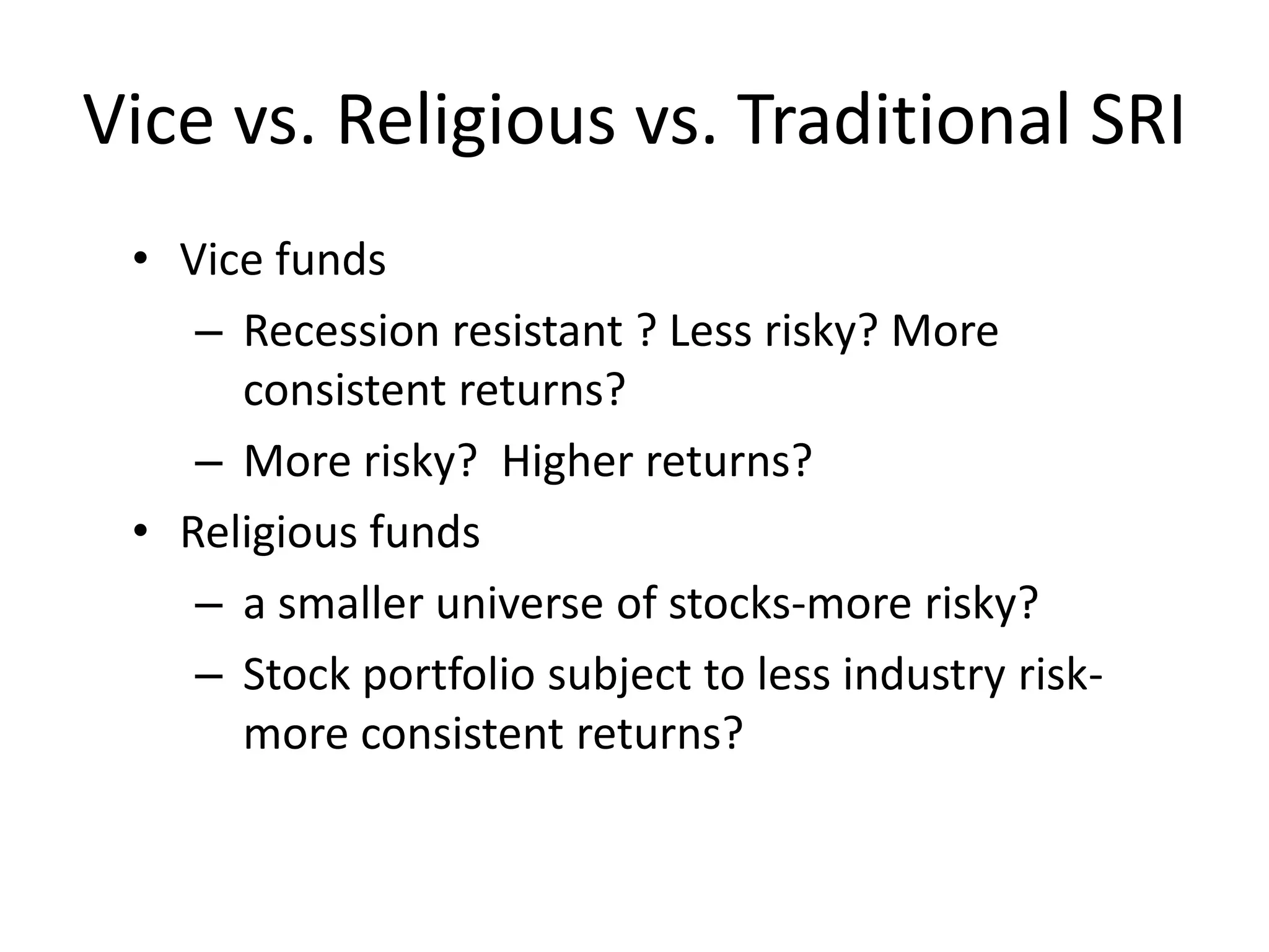 SRI limits the trustee’s universe of stocks  (financial stakeholder view-Prudent Man considers financial returns)