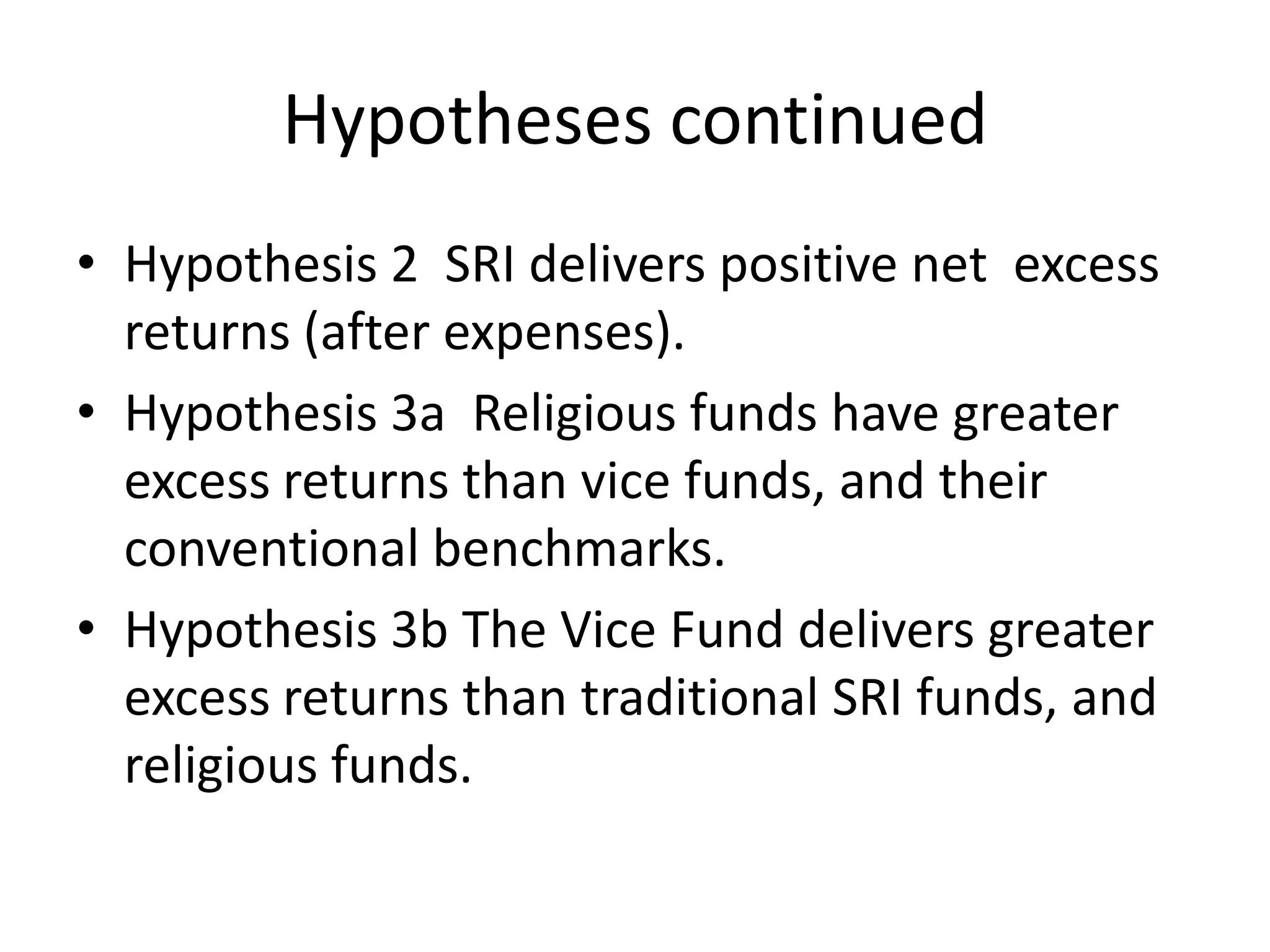 HypothesesHypothesis 1(a) There is no difference between the performance of SRI indices and their conventional benchmarks during periods of economic expansion.Hypothesis 1(b) There is no difference between the performance of SRI indices and their conventional benchmarks during periods of economic contraction. 