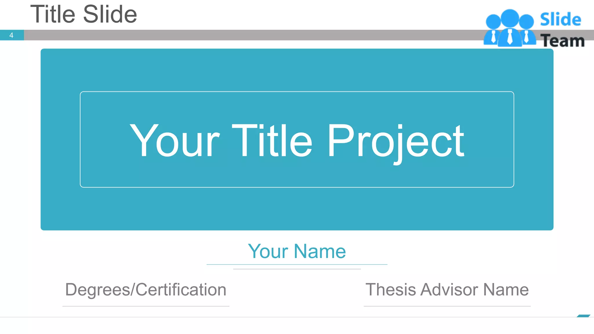 Title Slide
4
www.company.com
Your Title Project
Your Name
Degrees/Certification Thesis Advisor Name
 