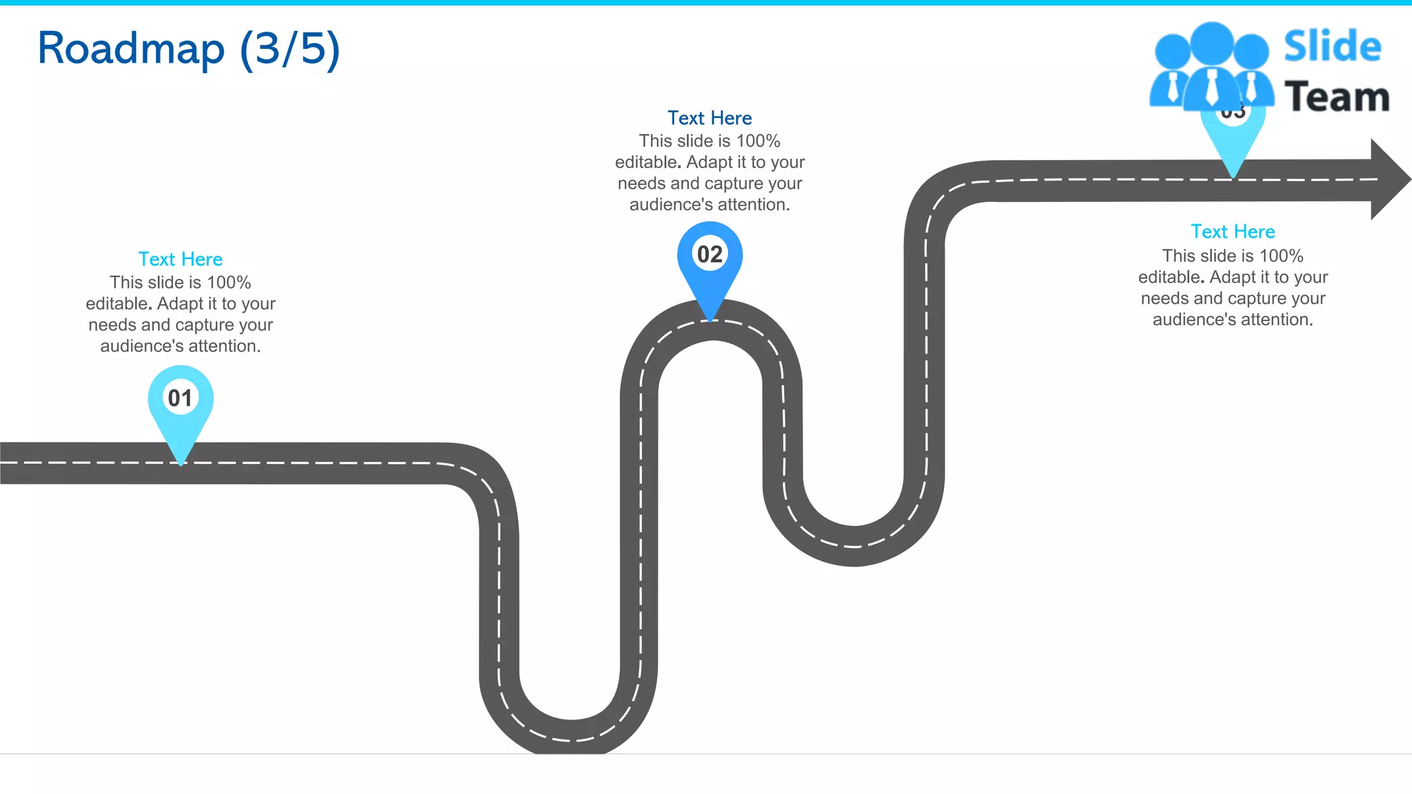 Roadmap (3/5)
01
This slide is 100%
editable. Adapt it to your
needs and capture your
audience's attention.
Text Here 02
This slide is 100%
editable. Adapt it to your
needs and capture your
audience's attention.
Text Here 03
This slide is 100%
editable. Adapt it to your
needs and capture your
audience's attention.
Text Here
20
 