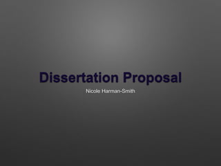 Dissertation Proposal
Nicole Harman-Smith
 