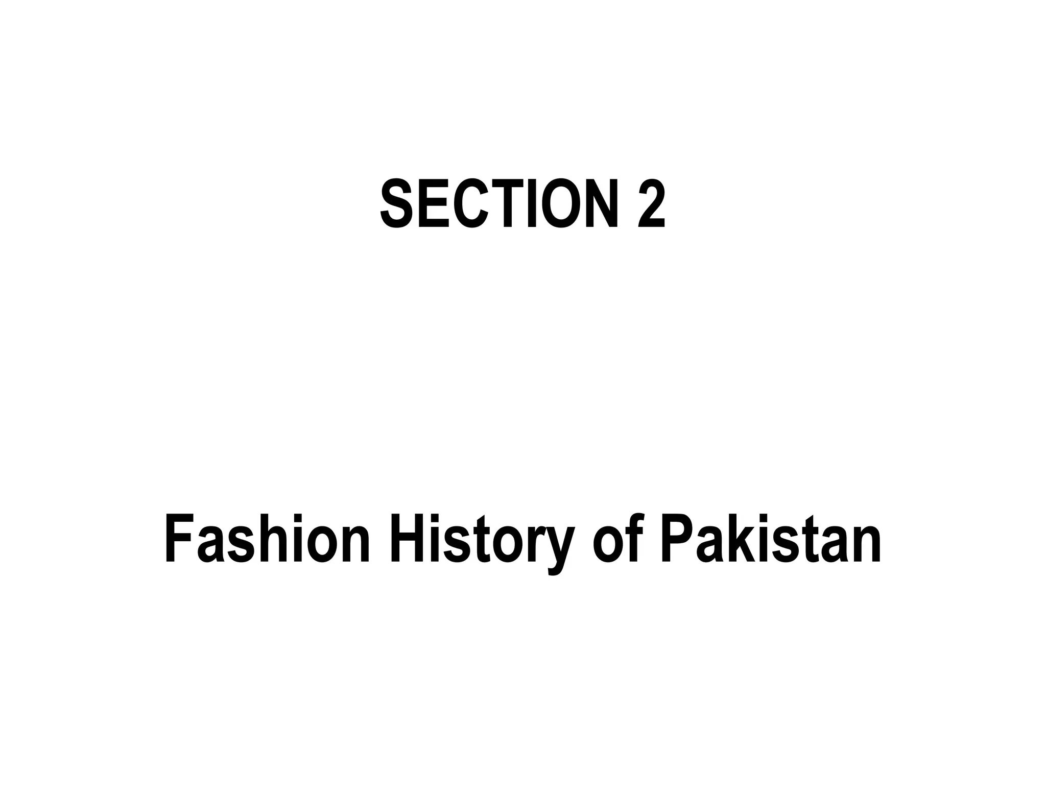SECTION 2Fashion History of Pakistan
