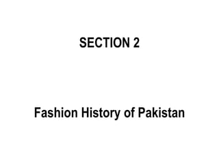 SECTION 2Fashion History of Pakistan