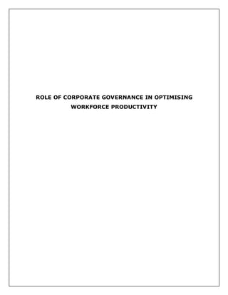 ROLE OF CORPORATE GOVERNANCE IN OPTIMISING
WORKFORCE PRODUCTIVITY
 