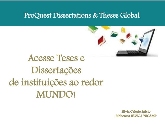 ProQuest Dissertations & Theses Global
Sílvia Celeste Sálvio
Biblioteca IFGW-UNICAMP
Acesse Teses e
Dissertações
de instituições ao redor
MUNDO!
 