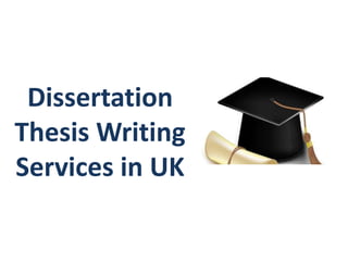 Dissertation
Thesis Writing
Services in UK
 