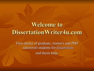 Welcome to DissertationWriter4u.com First choice of graduate, master's and PhD (doctoral) students for  dissertation   and thesis help. 