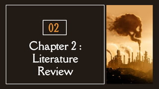 Chapter 2 :
Literature
Review
02
 