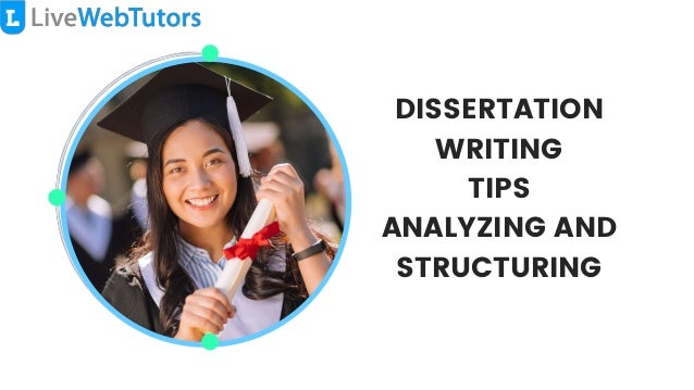 DISSERTATION
WRITING
TIPS
ANALYZING AND
STRUCTURING
 