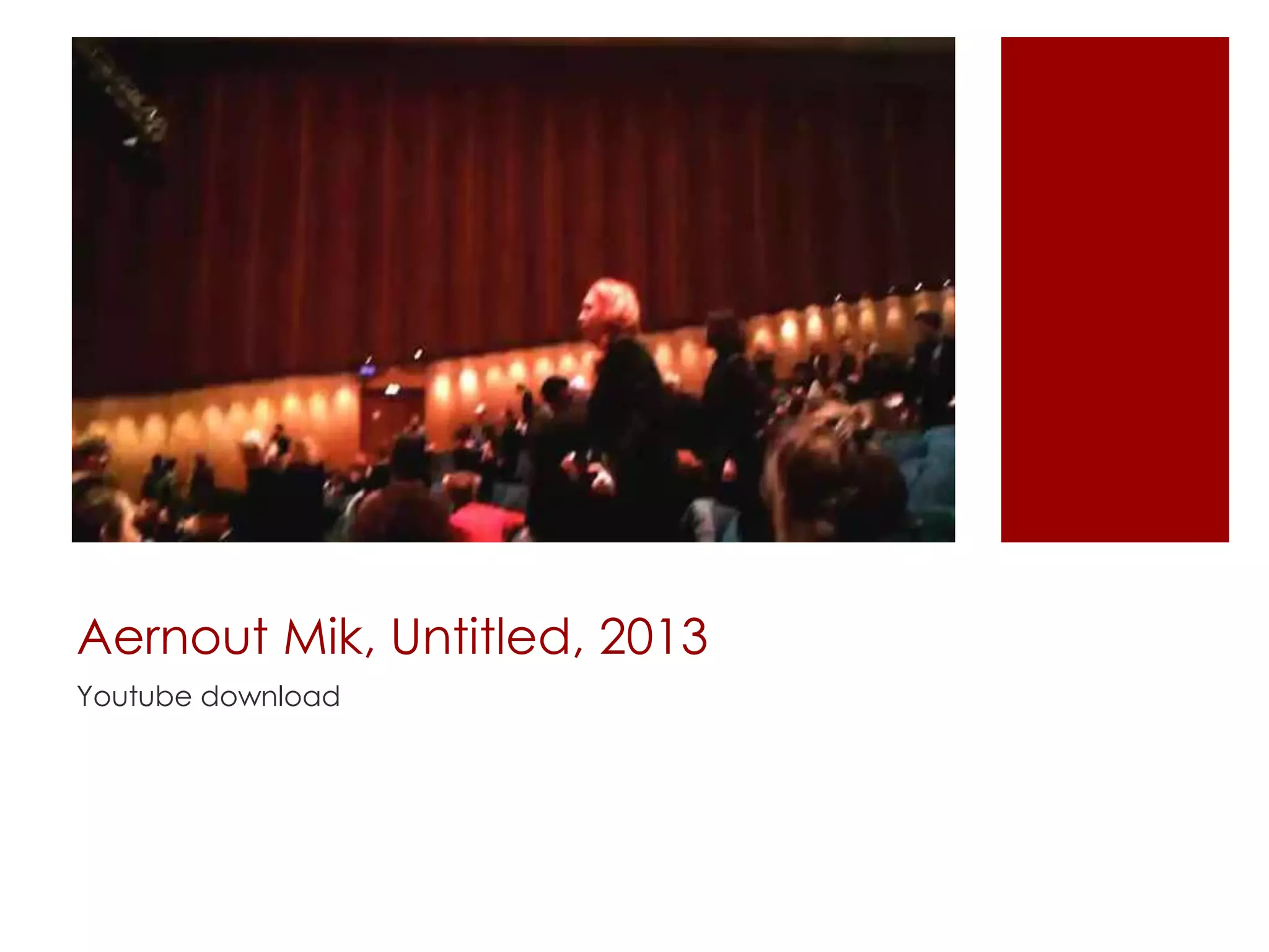 Aernout Mik, Untitled, 2013
Youtube download
 