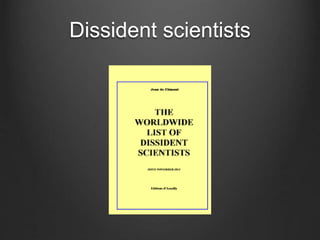 Dissident scientists
 