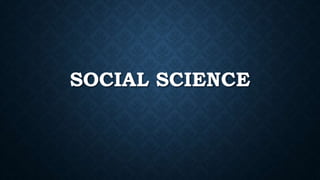 SOCIAL SCIENCE
 