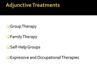 GroupTherapy
FamilyTherapy
Self-HelpGroups
Expressive and OccupationalTherapies
 
