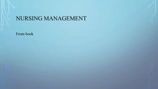 NURSING MANAGEMENT
From book
 