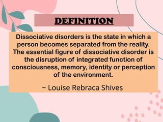 Define Disassociate DISSOCIATIVE DISORDERS Mental health nursing.pptx