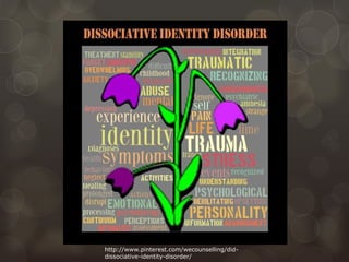 http://www.pinterest.com/wecounselling/did-
dissociative-identity-disorder/
 