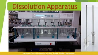 Dissolution Apparatus
National Control Laboratory (NCL), DGDA, Dhaka, Bangladesh
 