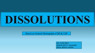 DISSOLUTIONS
Based on General Monograph of BP & USP
MD. TUHIN REZA
SENIOR DEPUTY MANAGER
R&DA, RENATA LIMITED
 