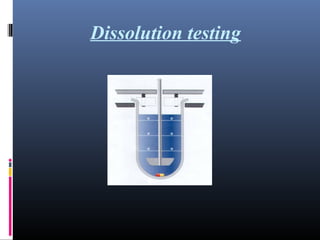 Dissolution testing
 