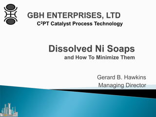 Gerard B. Hawkins
Managing Director
C2PT Catalyst Process Technology
 