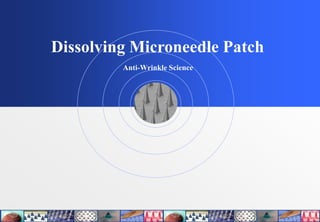 Dissolving Microneedle Patch
Anti-Wrinkle Science
 