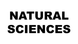 NATURAL
SCIENCES
 