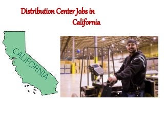 Distribution Center Jobs in 
California 
 