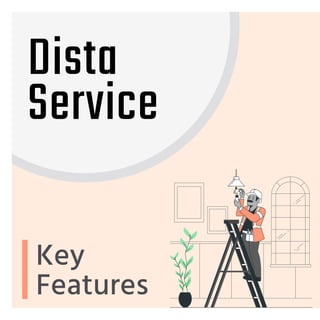 Dista
Service
Key
Features
 