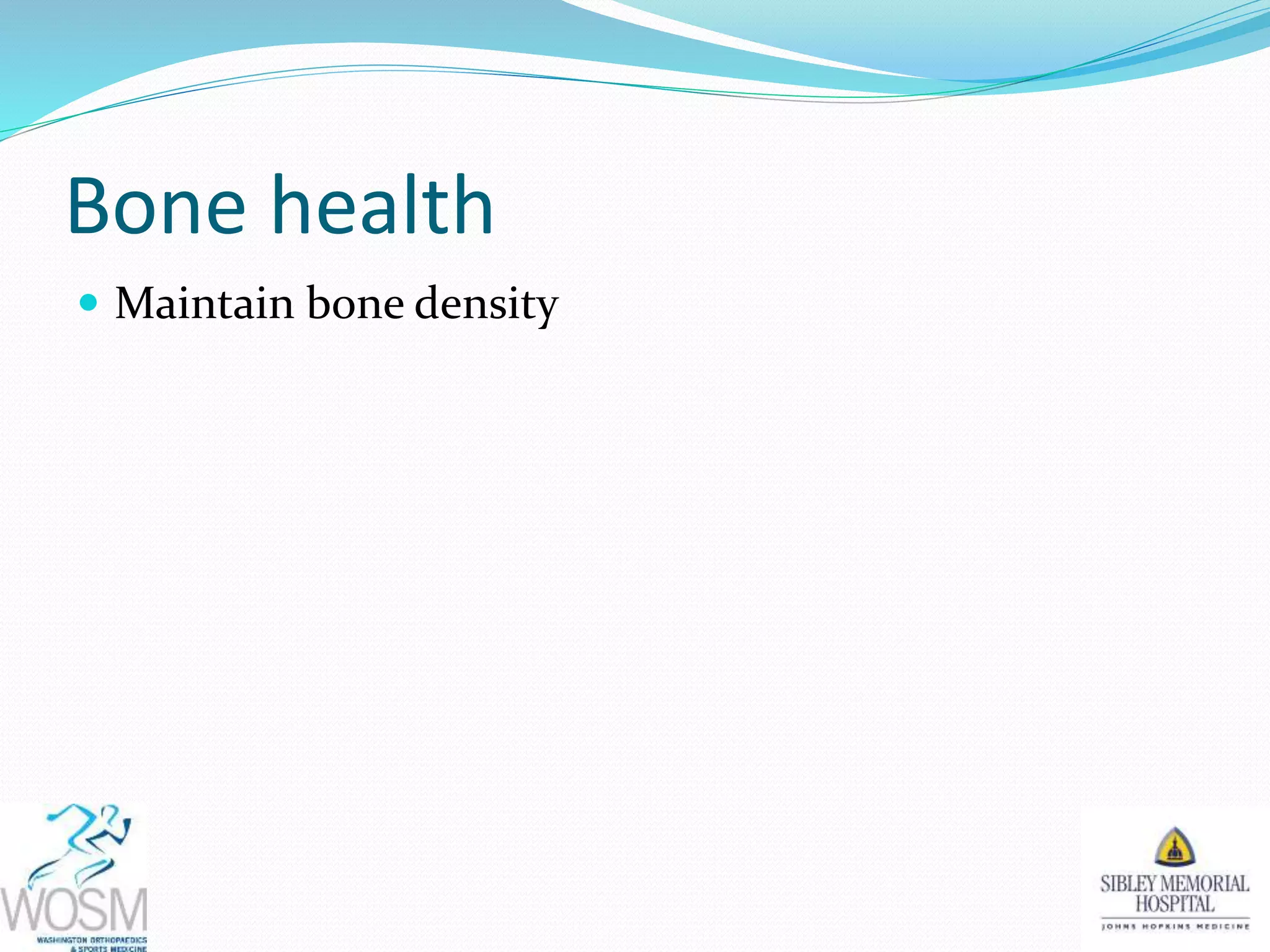 Bone health
Maintain bone density