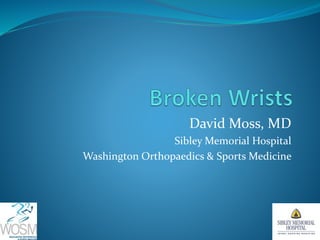 David Moss, MD
Sibley Memorial Hospital
Washington Orthopaedics & Sports Medicine
 