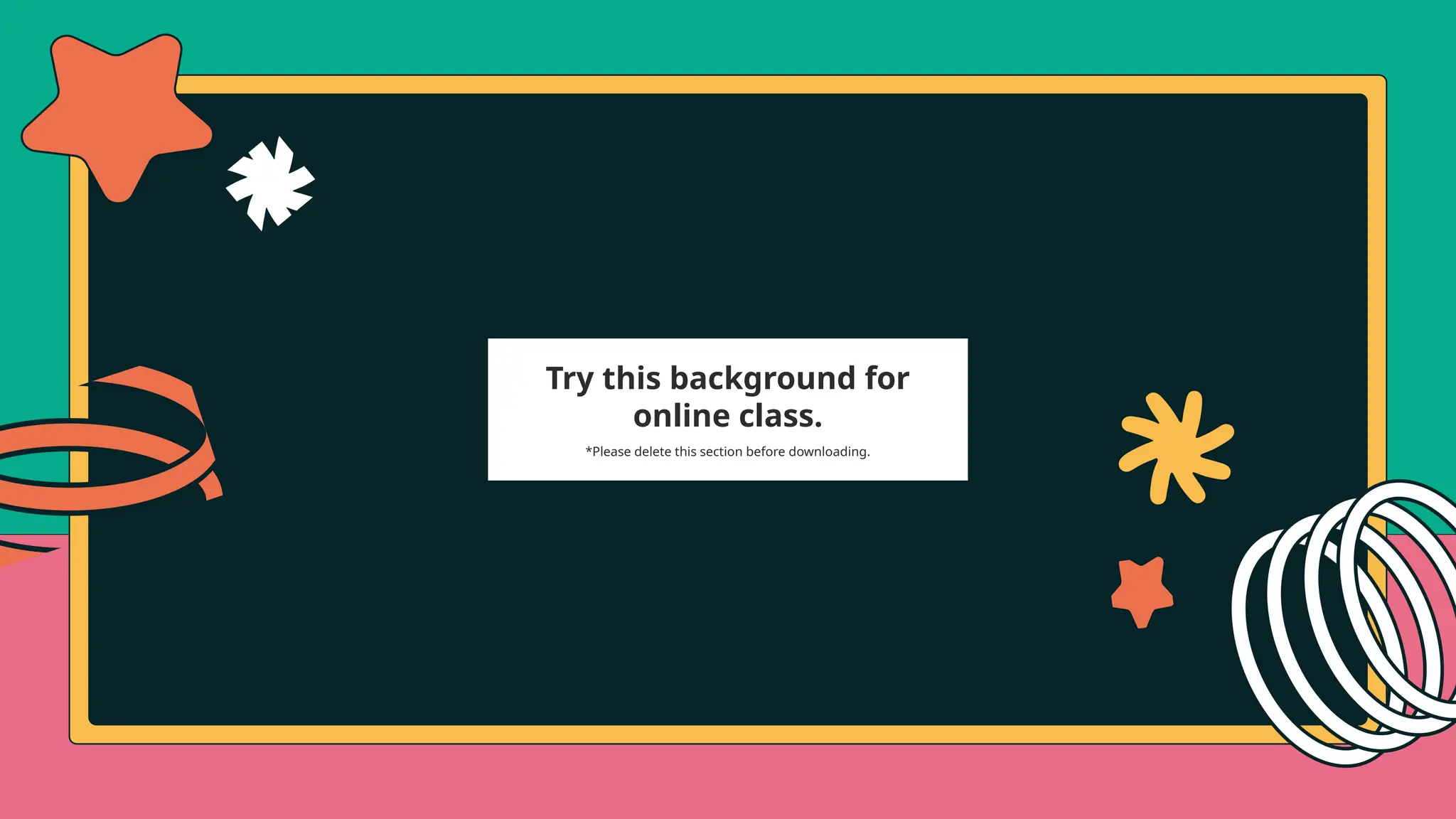 Try this background for
online class.
*Please delete this section before downloading.
 