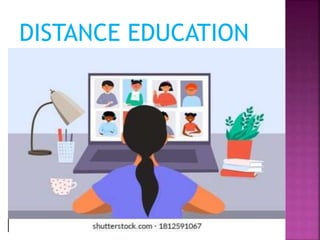 DISTANCE EDUCATION
 
