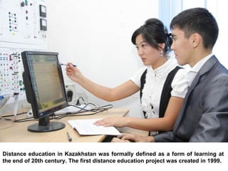 IADIS International Conference Mobile Learning 2012




                                        Berlin
                                  11-13 March 2012
Distance education in Kazakhstan was formally defined as a form of learning at
the end of 20th century. The first distance education project was created in 1999.
 