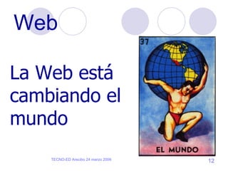 Web La Web está cambiando el mundo 