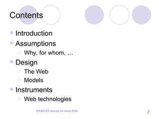 Contents Introduction Assumptions Why, for whom, … Design The Web Models Instruments Web technologies 