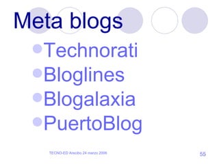 Meta blogs Technorati Bloglines Blogalaxia PuertoBlog 